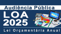 AUDIÊNCIA PÚBLICA LOA - 2025