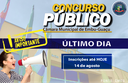 CONCURSO PÚBLICO - ÚLTIMO DIA DE INSCRIÇÕES