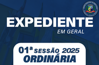 EXPEDIENTE 1ª SESSÃO ORDINÁRIA